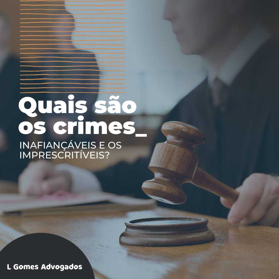 Sabia que existem crimes inafiançáveis e imprescritíveis
